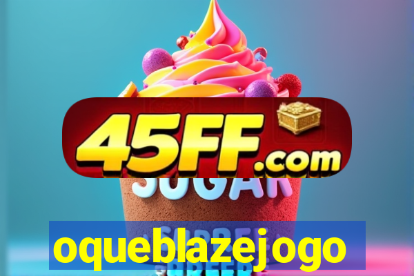 oqueblazejogo