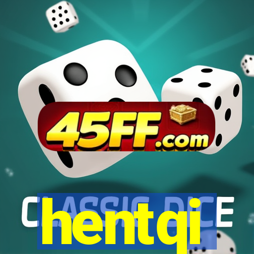 hentqi