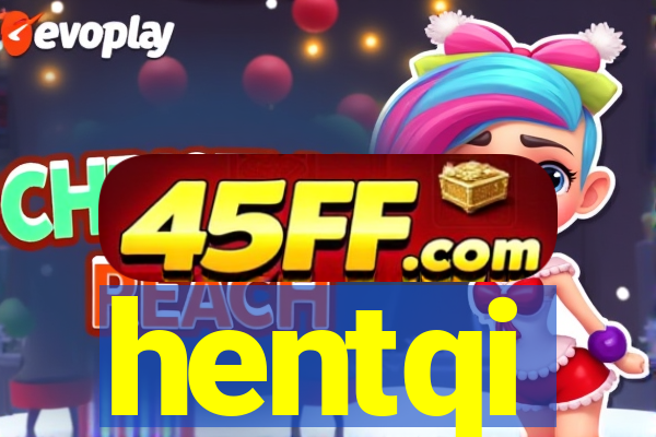 hentqi